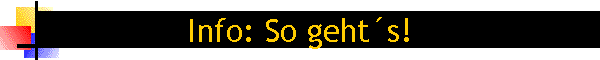 Info: So geht�s!